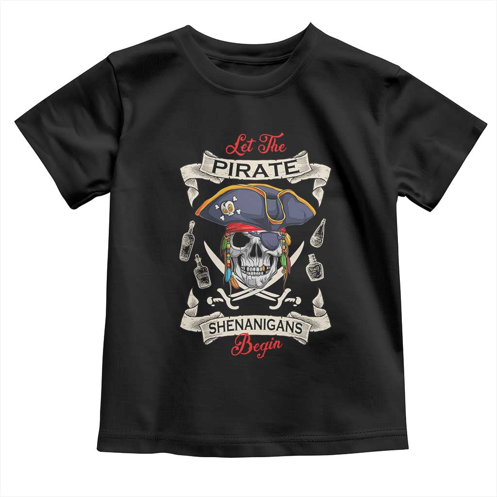 Skull Pirate Let The Pirate Shenanigans Begin Toddler T Shirt Halloween Crossbones Freebooter