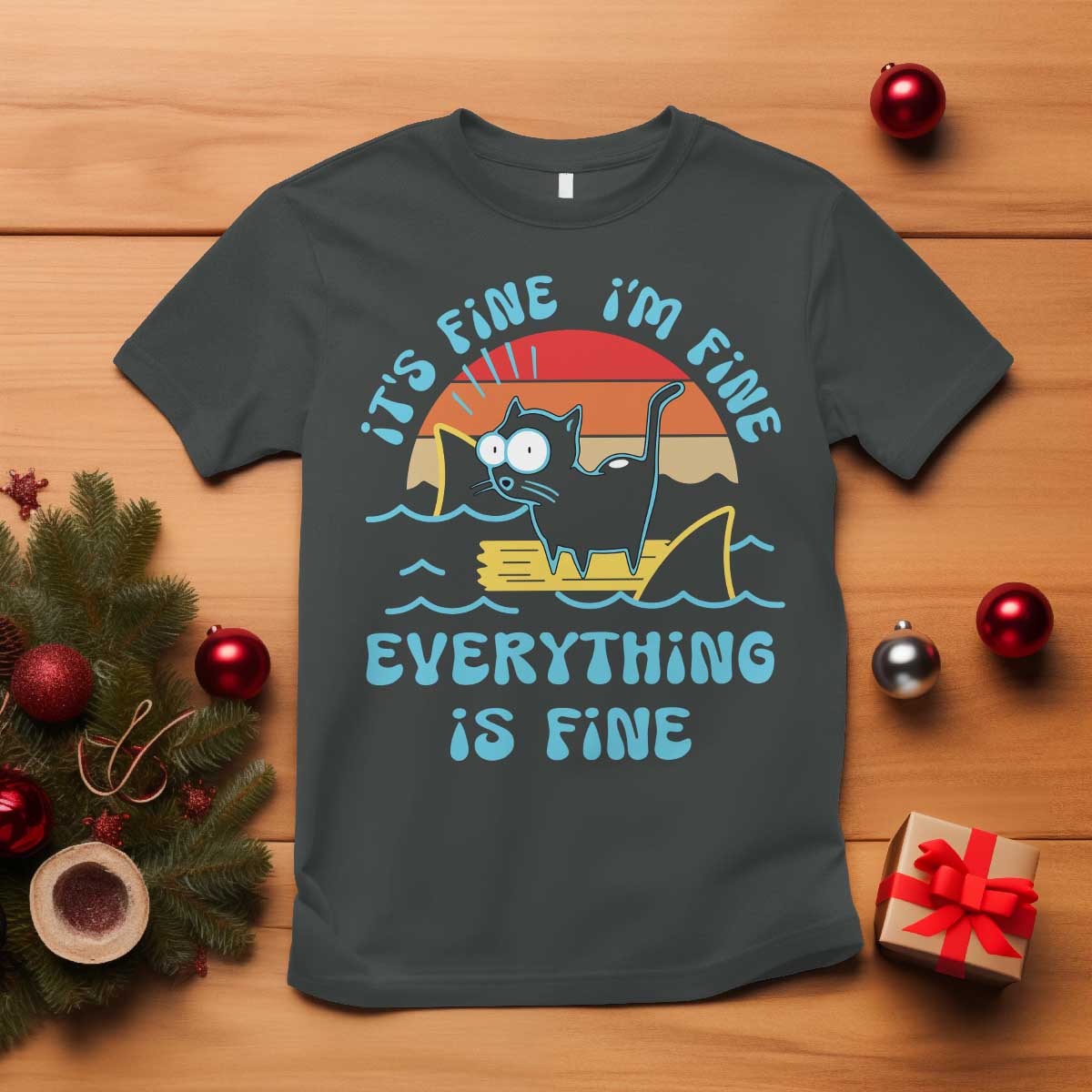 It's Fine I'm Fine Everything Is Fine Funny Cat T Shirt Christmas Gift - Wonder Print Shop