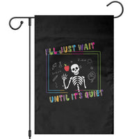 Funny Teacher Garden Flag I'll Just Wait Until It's Quiet Leopard Teachers Skeleton