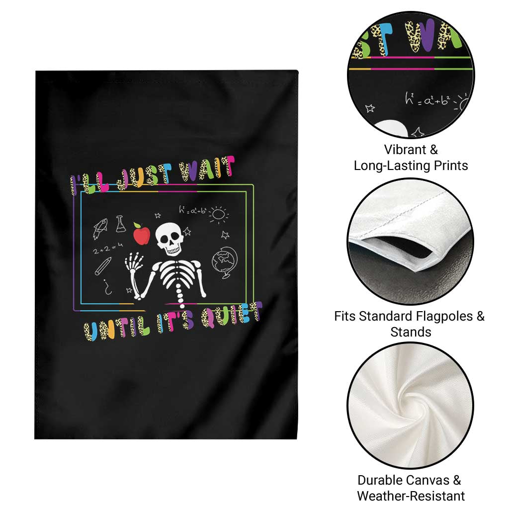 Funny Teacher Garden Flag I'll Just Wait Until It's Quiet Leopard Teachers Skeleton