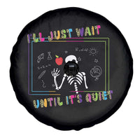 Funny Teacher Spare Tire Cover I'll Just Wait Until It's Quiet Leopard Teachers Skeleton