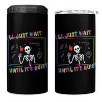 Funny Teacher 4 in 1 Can Cooler Tumbler I'll Just Wait Until It's Quiet Leopard Teachers Skeleton