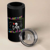 Funny Teacher 4 in 1 Can Cooler Tumbler I'll Just Wait Until It's Quiet Leopard Teachers Skeleton