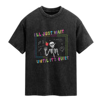 Funny Teacher Washed Cotton T-Shirt I'll Just Wait Until It's Quiet Leopard Teachers Skeleton