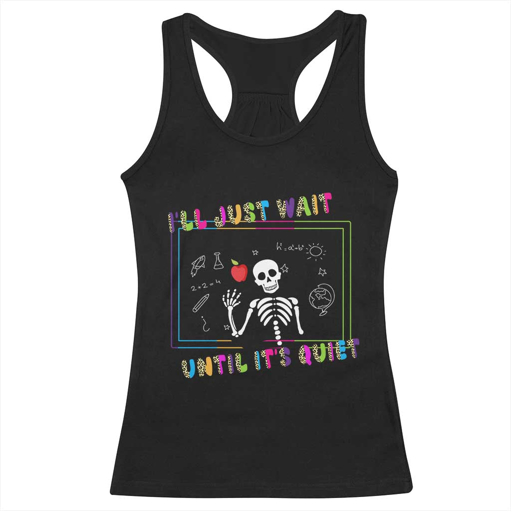 Funny Teacher Racerback Tank Top I'll Just Wait Until It's Quiet Leopard Teachers Skeleton
