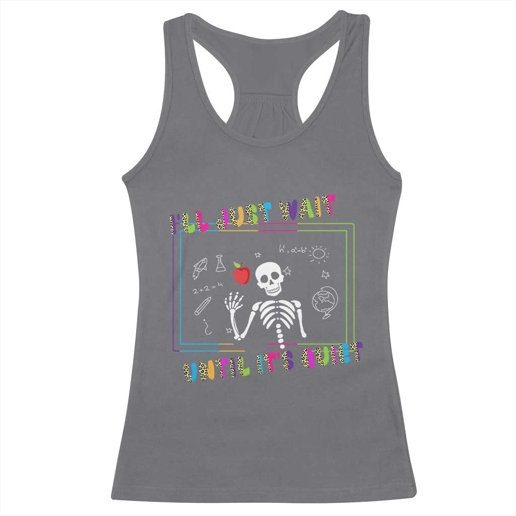 Funny Teacher Racerback Tank Top I'll Just Wait Until It's Quiet Leopard Teachers Skeleton