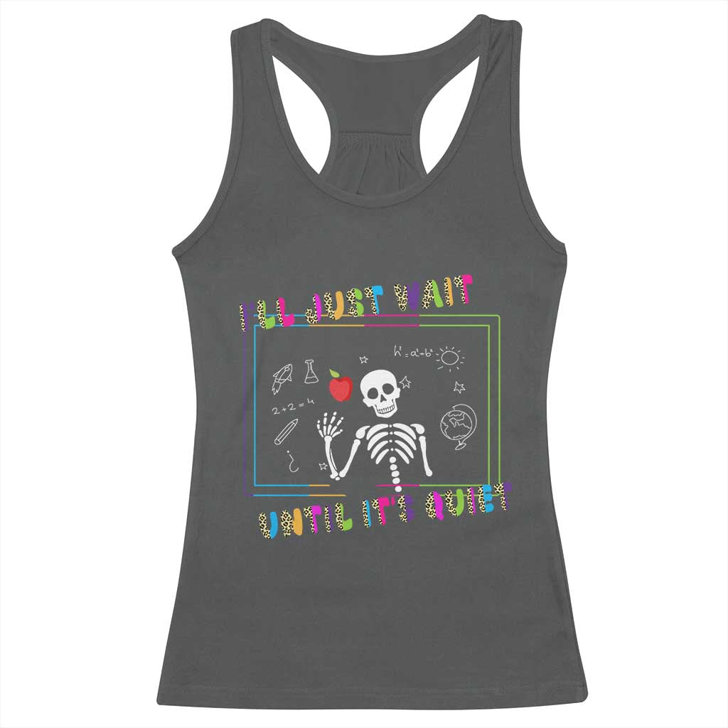 Funny Teacher Racerback Tank Top I'll Just Wait Until It's Quiet Leopard Teachers Skeleton