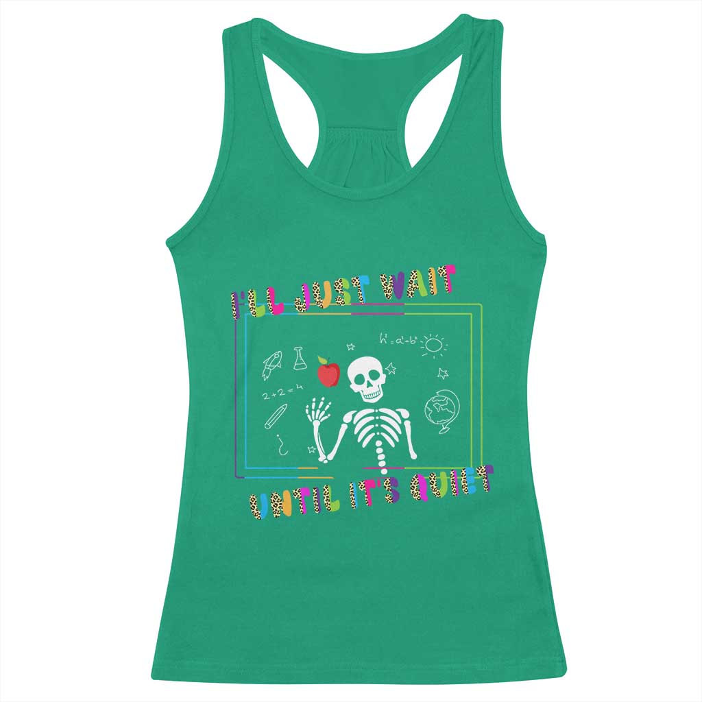 Funny Teacher Racerback Tank Top I'll Just Wait Until It's Quiet Leopard Teachers Skeleton