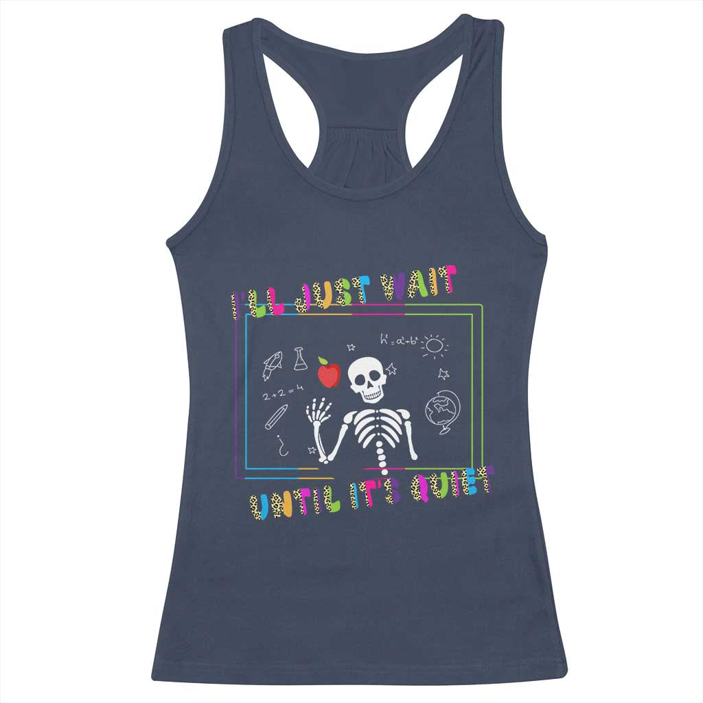 Funny Teacher Racerback Tank Top I'll Just Wait Until It's Quiet Leopard Teachers Skeleton