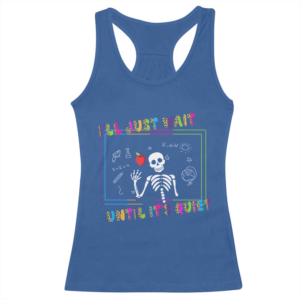 Funny Teacher Racerback Tank Top I'll Just Wait Until It's Quiet Leopard Teachers Skeleton