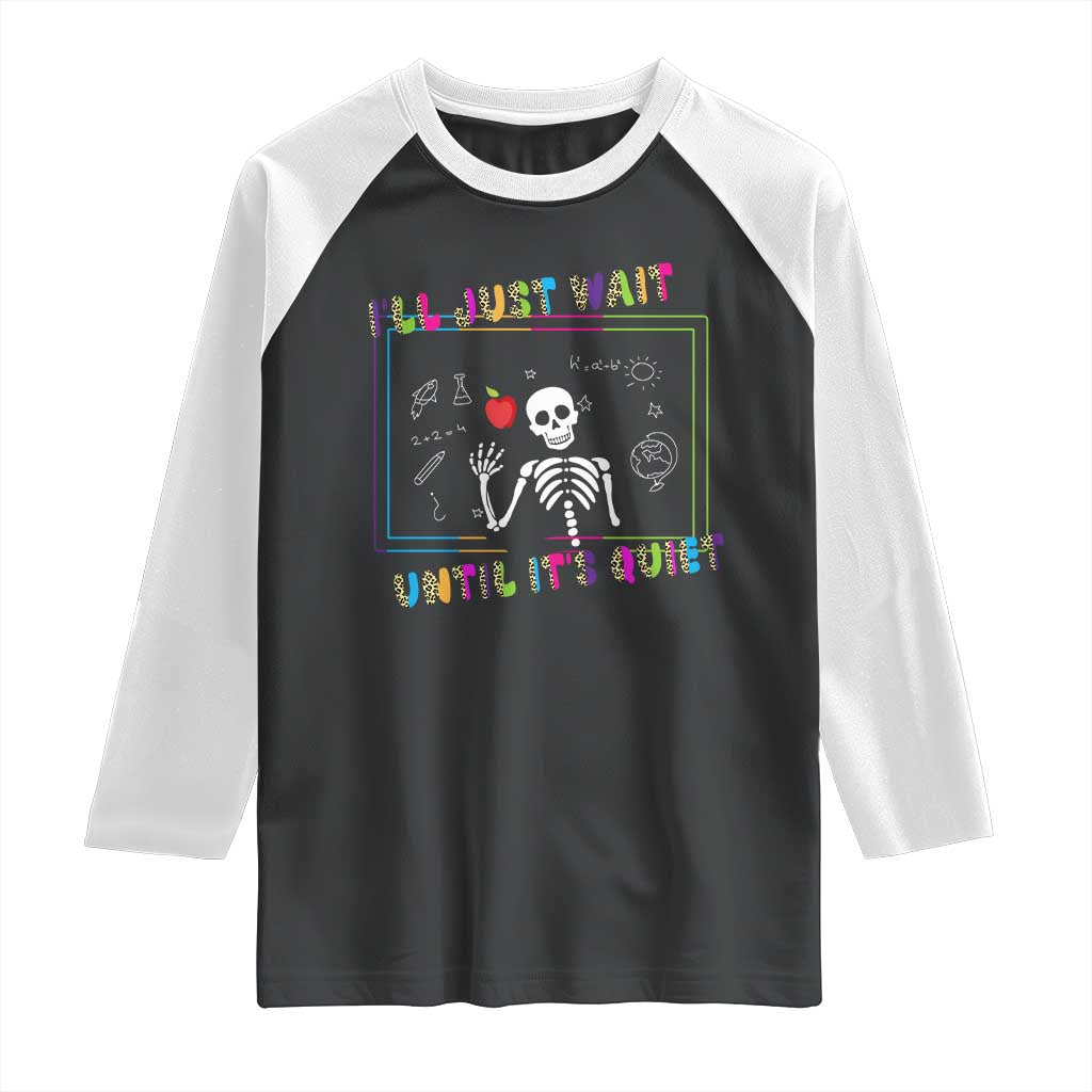 Funny Teacher Raglan Shirt I'll Just Wait Until It's Quiet Leopard Teachers Skeleton