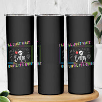 Funny Teacher Skinny Tumbler I'll Just Wait Until It's Quiet Leopard Teachers Skeleton