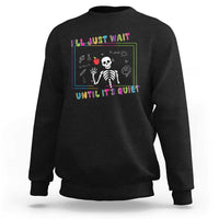 Funny Teacher Sweatshirt I'll Just Wait Until It's Quiet Leopard Teachers Skeleton