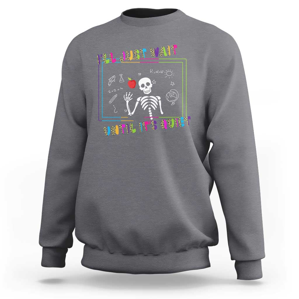 Funny Teacher Sweatshirt I'll Just Wait Until It's Quiet Leopard Teachers Skeleton