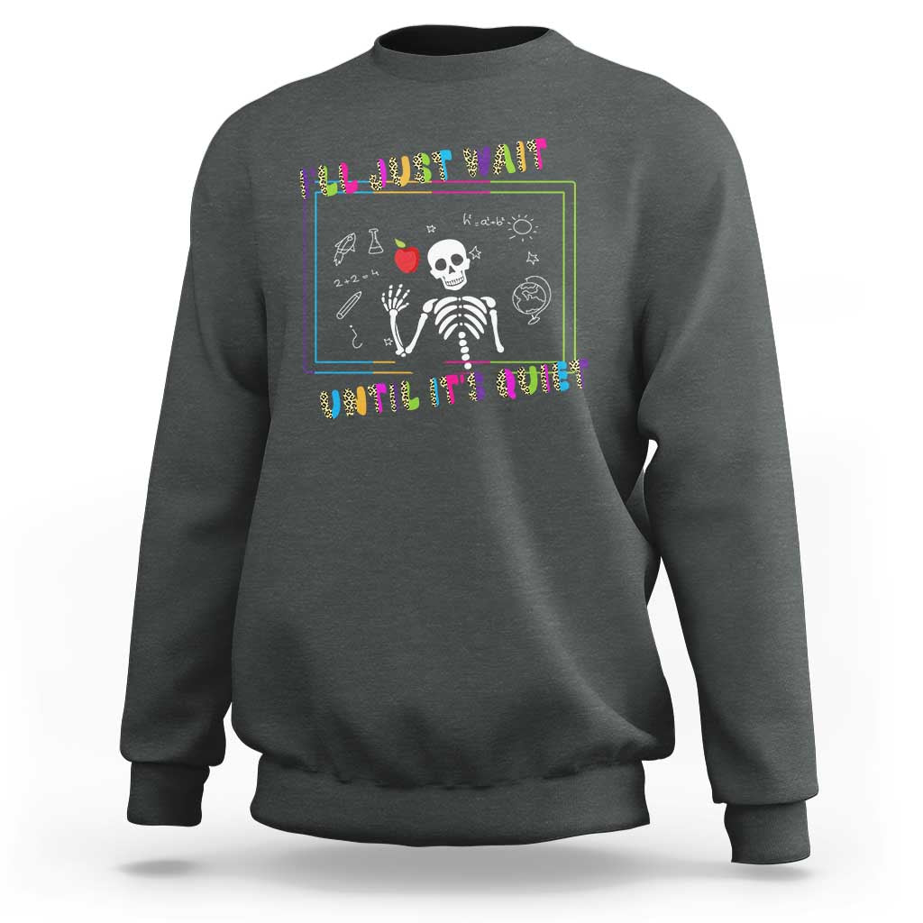 Funny Teacher Sweatshirt I'll Just Wait Until It's Quiet Leopard Teachers Skeleton