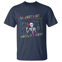 Funny Teacher T Shirt I'll Just Wait Until It's Quiet Leopard Teachers Skeleton