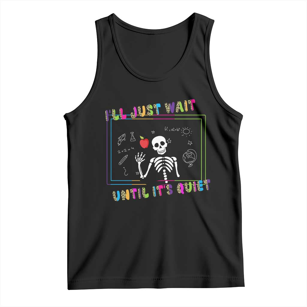 Funny Teacher Tank Top I'll Just Wait Until It's Quiet Leopard Teachers Skeleton