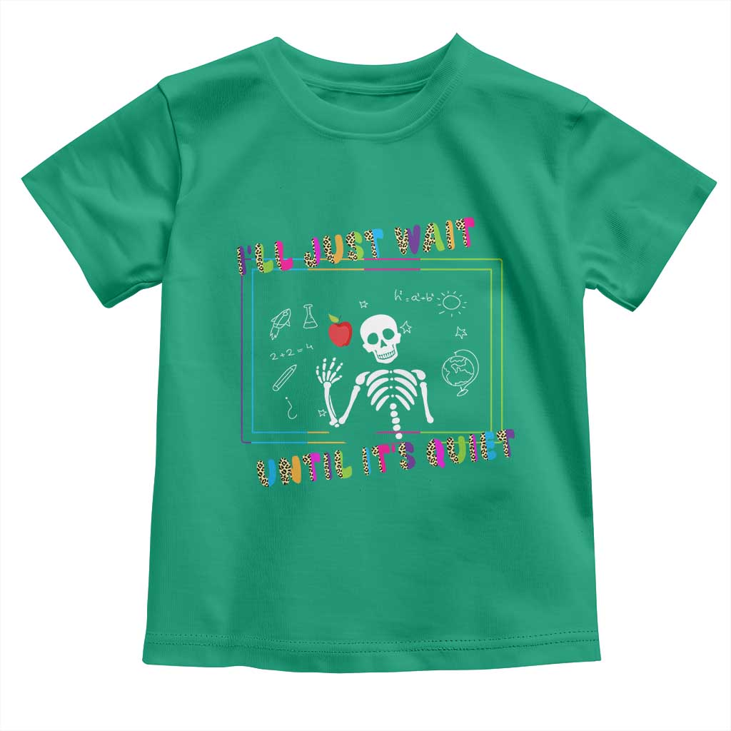 Funny Teacher Toddler T Shirt I'll Just Wait Until It's Quiet Leopard Teachers Skeleton
