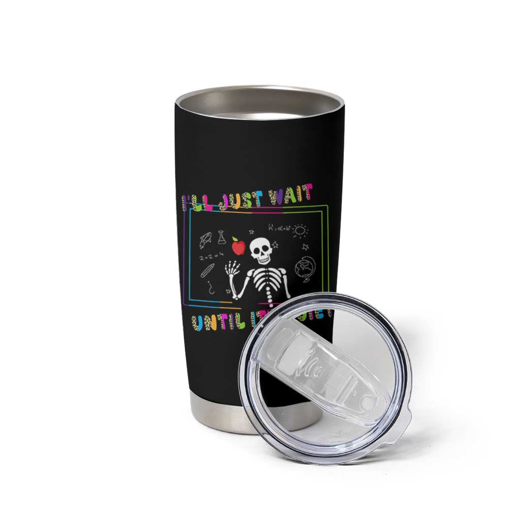 Funny Teacher Tumbler Cup I'll Just Wait Until It's Quiet Leopard Teachers Skeleton