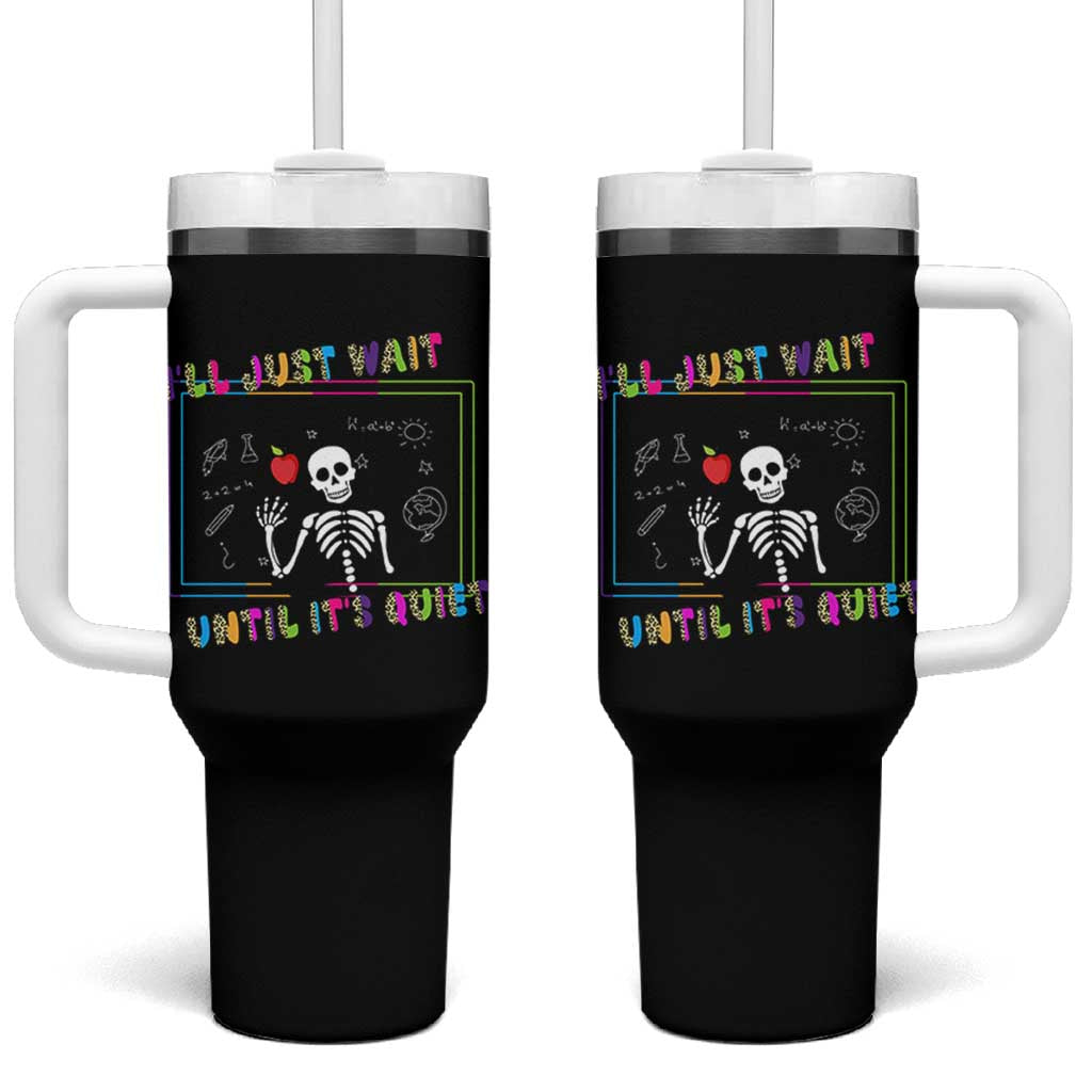 Funny Teacher Tumbler With Handle I'll Just Wait Until It's Quiet Leopard Teachers Skeleton