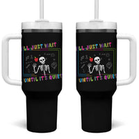 Funny Teacher Tumbler With Handle I'll Just Wait Until It's Quiet Leopard Teachers Skeleton