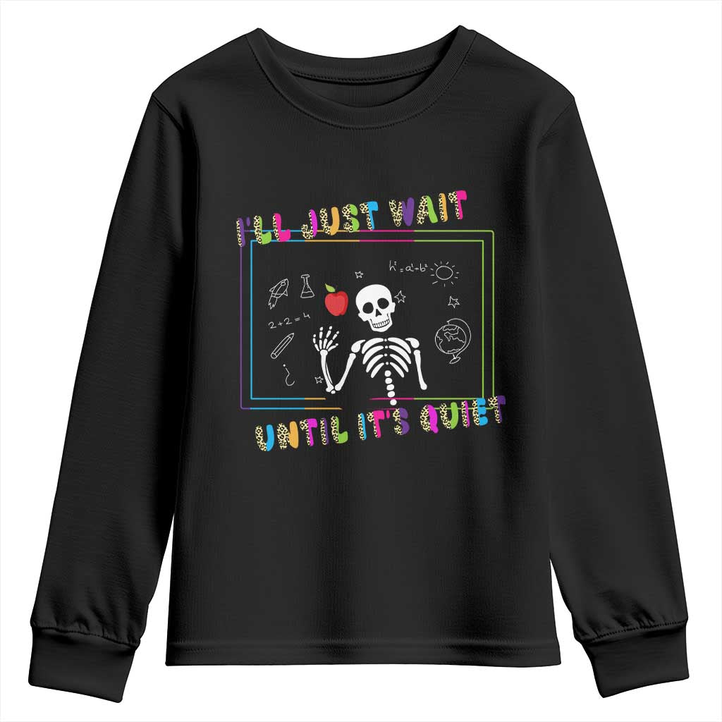 Funny Teacher Youth Sweatshirt I'll Just Wait Until It's Quiet Leopard Teachers Skeleton
