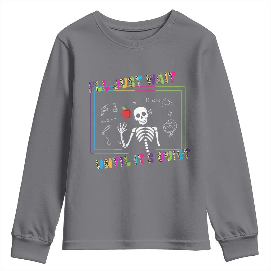 Funny Teacher Youth Sweatshirt I'll Just Wait Until It's Quiet Leopard Teachers Skeleton