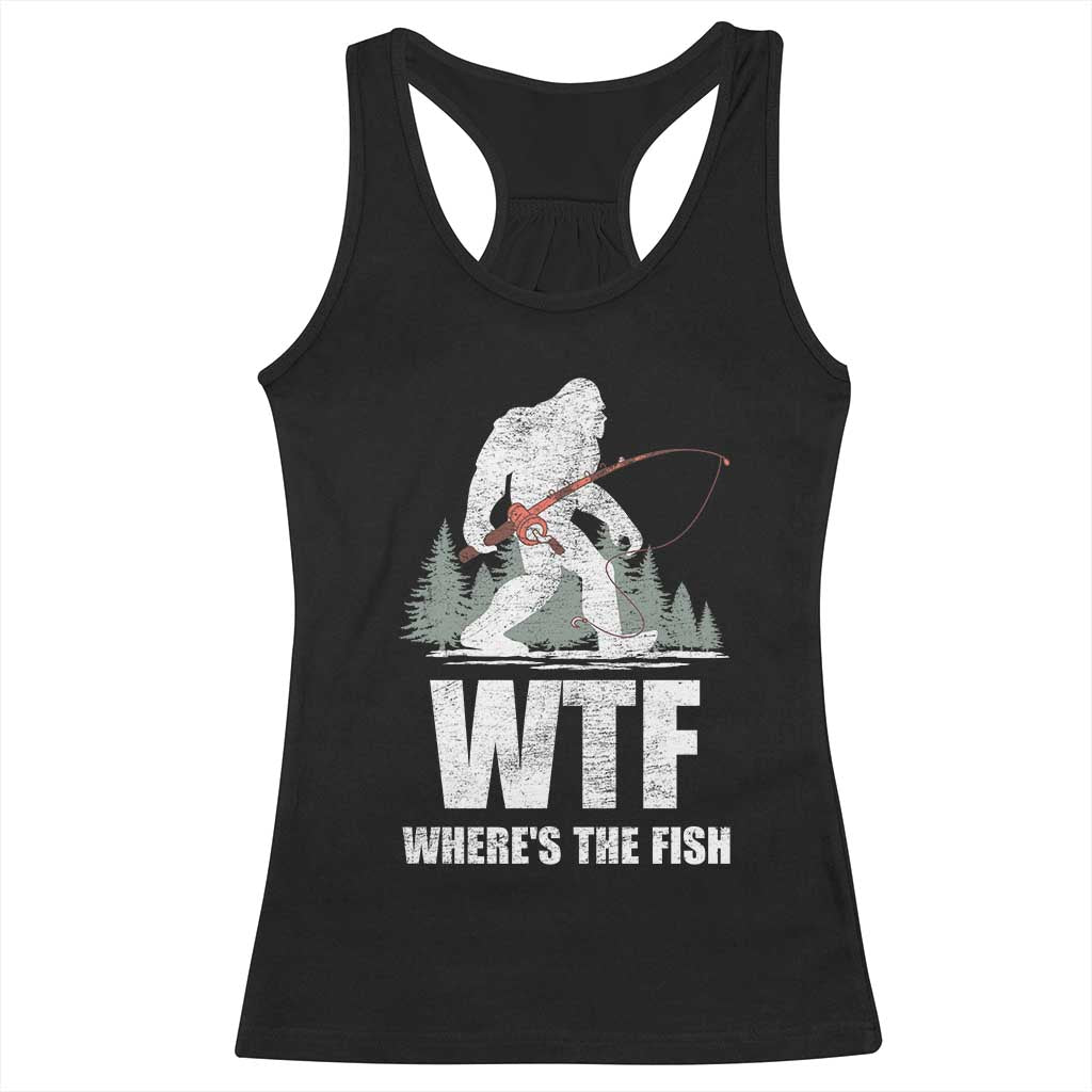 WTF Where's The Fish Racerback Tank Top Funny Fishing Gifts Bigfoot Sasquatch - Wonder Print Shop
