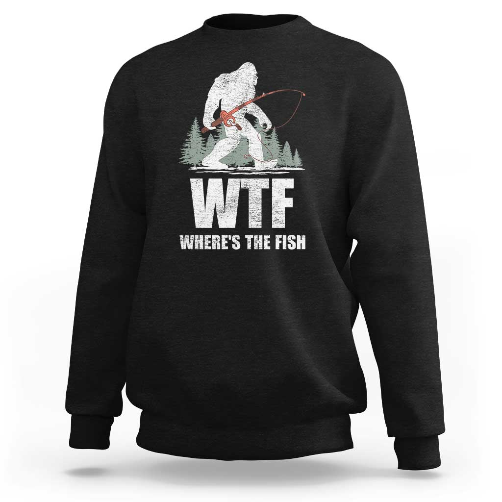 WTF Where's The Fish Sweatshirt Funny Fishing Gifts Bigfoot Sasquatch - Wonder Print Shop