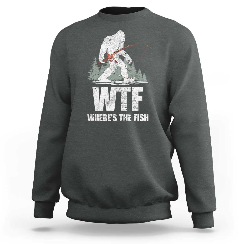 WTF Where's The Fish Sweatshirt Funny Fishing Gifts Bigfoot Sasquatch - Wonder Print Shop