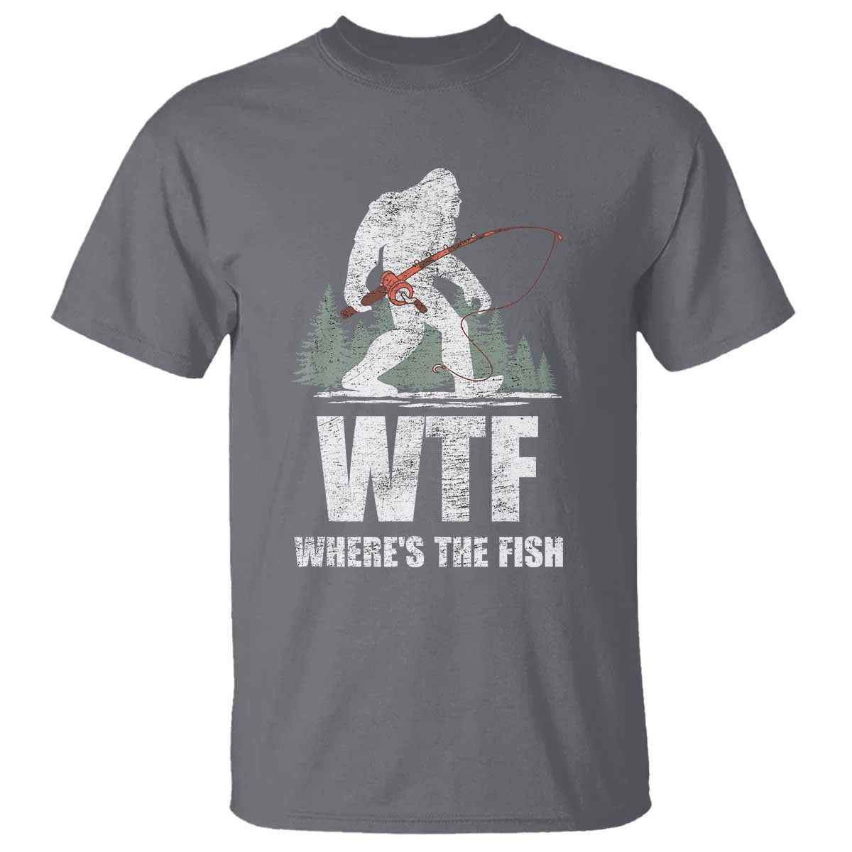 WTF Where's The Fish T Shirt Funny Fishing Gifts Bigfoot Sasquatch - Wonder Print Shop
