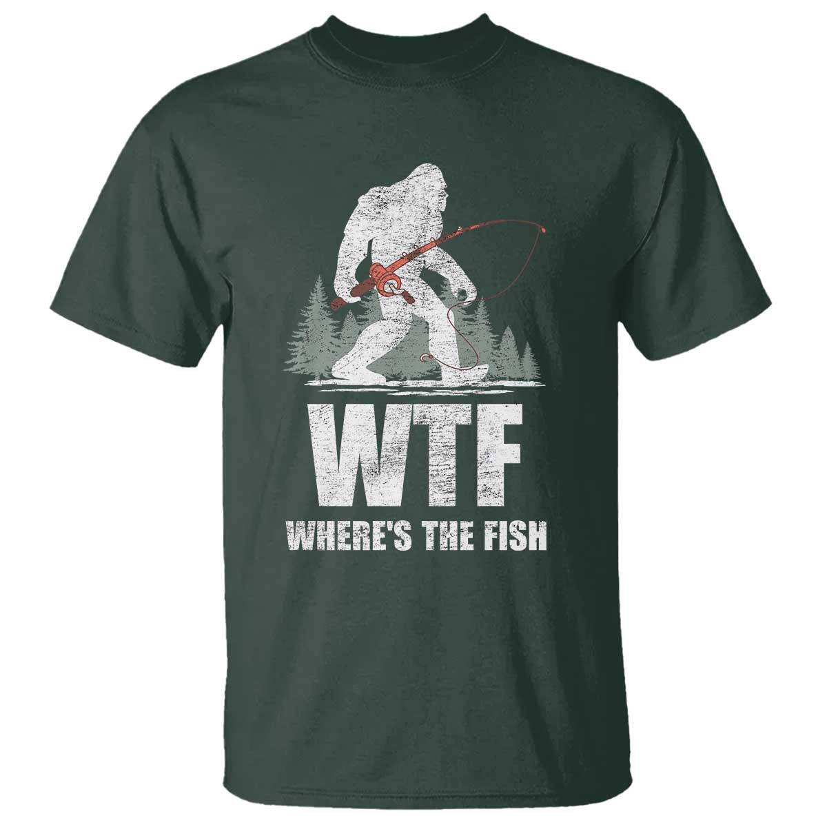 WTF Where's The Fish T Shirt Funny Fishing Gifts Bigfoot Sasquatch - Wonder Print Shop