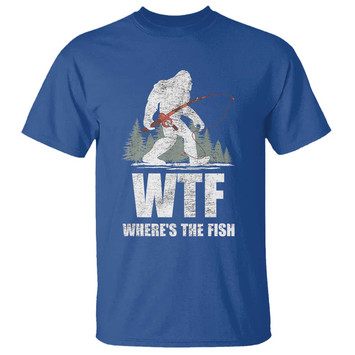 WTF Where's The Fish T Shirt Funny Fishing Gifts Bigfoot Sasquatch - Wonder Print Shop