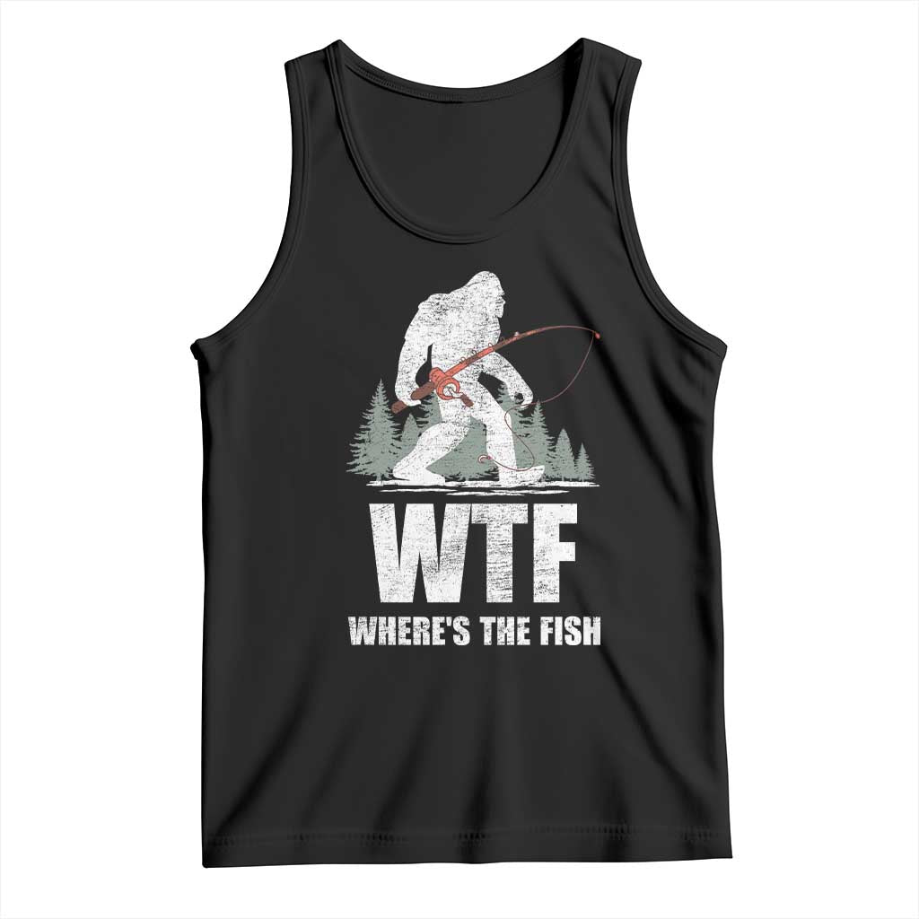 WTF Where's The Fish Tank Top Funny Fishing Gifts Bigfoot Sasquatch - Wonder Print Shop