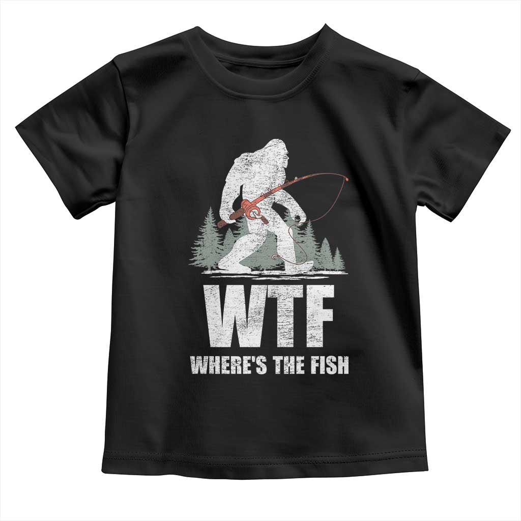 WTF Where's The Fish Toddler T Shirt Funny Fishing Gifts Bigfoot Sasquatch - Wonder Print Shop