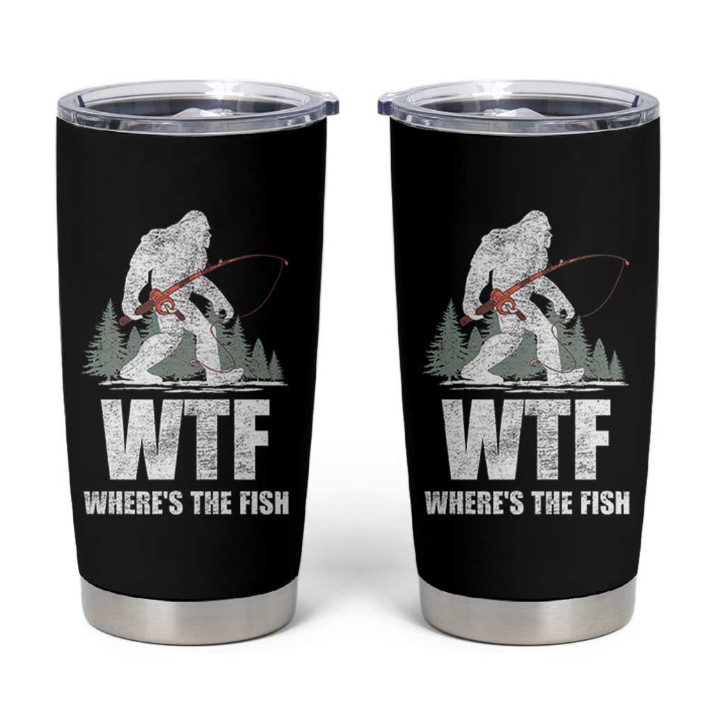 WTF Where's The Fish Tumbler Cup Funny Fishing Gifts Bigfoot Sasquatch - Wonder Print Shop