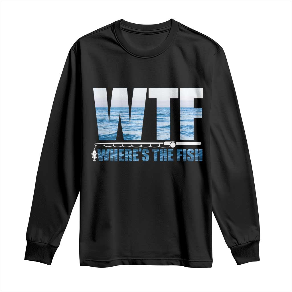 WTF Where's The Fish Long Sleeve Shirt Funny Fishing Gifts Fathers Day - Wonder Print Shop