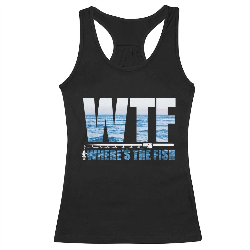 WTF Where's The Fish Racerback Tank Top Funny Fishing Gifts Fathers Day - Wonder Print Shop