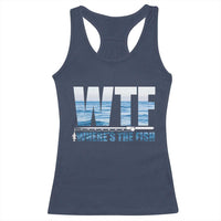 WTF Where's The Fish Racerback Tank Top Funny Fishing Gifts Fathers Day - Wonder Print Shop