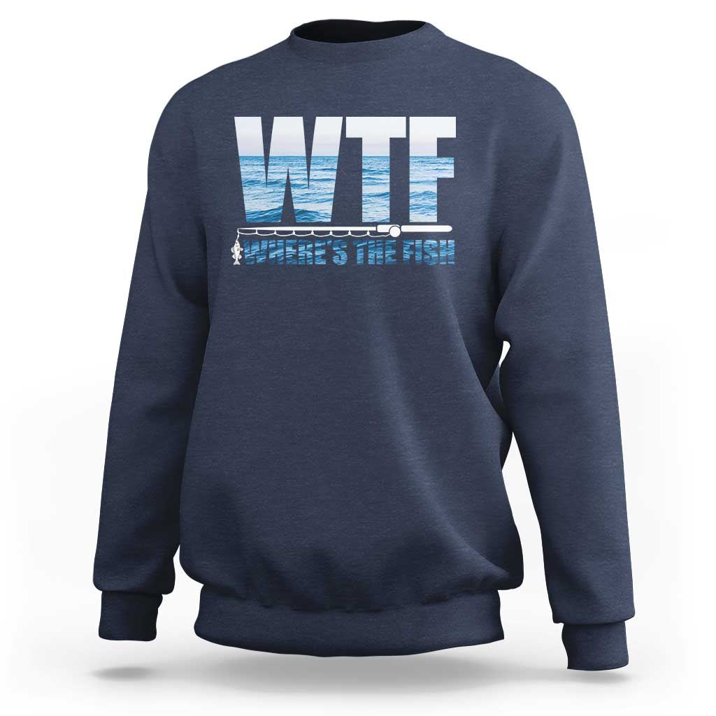 WTF Where's The Fish Sweatshirt Funny Fishing Gifts Fathers Day - Wonder Print Shop