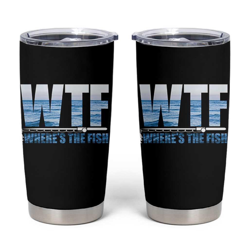 WTF Where's The Fish Tumbler Cup Funny Fishing Gifts Fathers Day - Wonder Print Shop