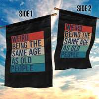 Weird Being The Same Age As Old People Retro Sarcastic Garden Flag 40th 50th 60th 70th 80th Funny Birthday Gag Gifts - Wonder Print Shop