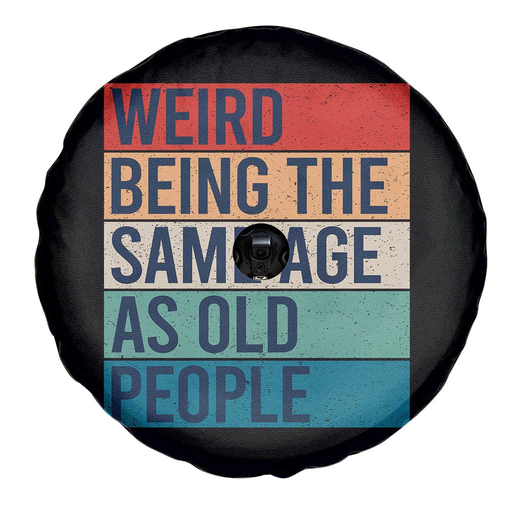 Weird Being The Same Age As Old People Retro Sarcastic Spare Tire Cover 40th 50th 60th 70th 80th Funny Birthday Gag Gifts - Wonder Print Shop