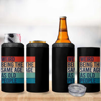 Weird Being The Same Age As Old People Retro Sarcastic 4 in 1 Can Cooler Tumbler 40th 50th 60th 70th 80th Funny Birthday Gag Gifts - Wonder Print Shop