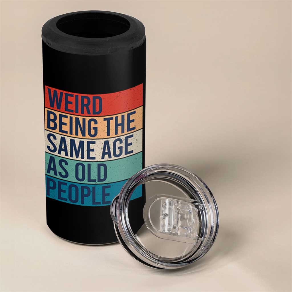 Weird Being The Same Age As Old People Retro Sarcastic 4 in 1 Can Cooler Tumbler 40th 50th 60th 70th 80th Funny Birthday Gag Gifts - Wonder Print Shop