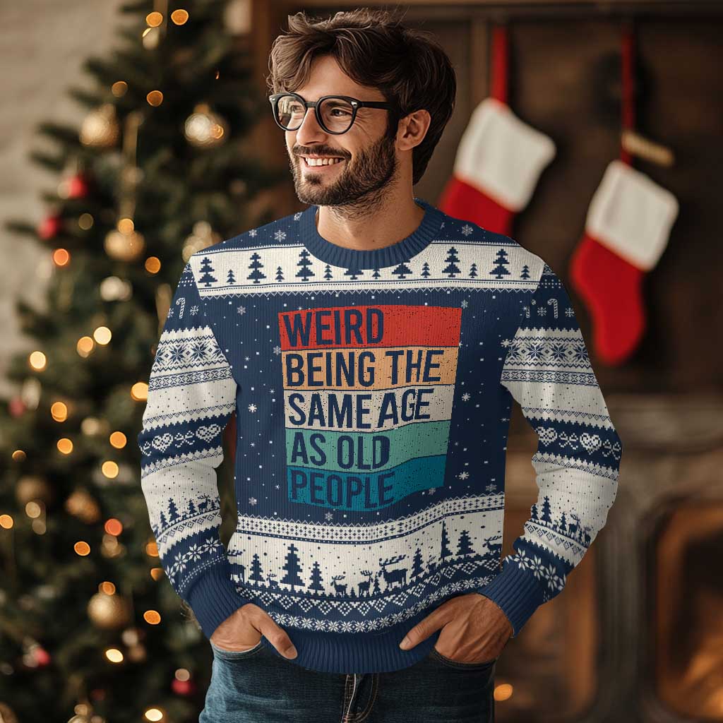Weird Being The Same Age As Old People Retro Sarcastic Ugly Christmas Sweater 40th 50th 60th 70th 80th Funny Birthday Gag Gifts - Wonder Print Shop