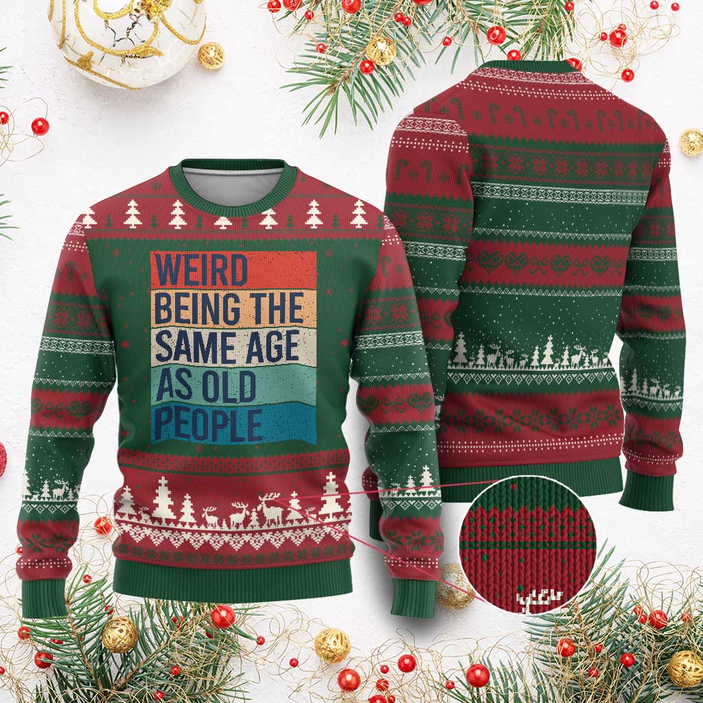 Weird Being The Same Age As Old People Retro Sarcastic Ugly Christmas Sweater 40th 50th 60th 70th 80th Funny Birthday Gag Gifts - Wonder Print Shop