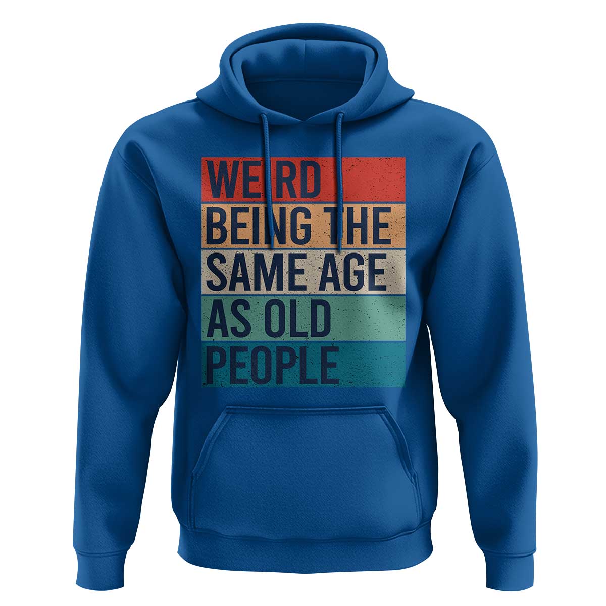 Weird Being The Same Age As Old People Retro Sarcastic Hoodie 40th 50th 60th 70th 80th Funny Birthday Gag Gifts - Wonder Print Shop