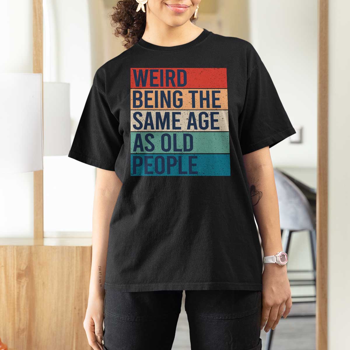 Weird Being The Same Age As Old People Retro Sarcastic T Shirt For Women 40th 50th 60th 70th 80th Funny Birthday Gag Gifts - Wonder Print Shop