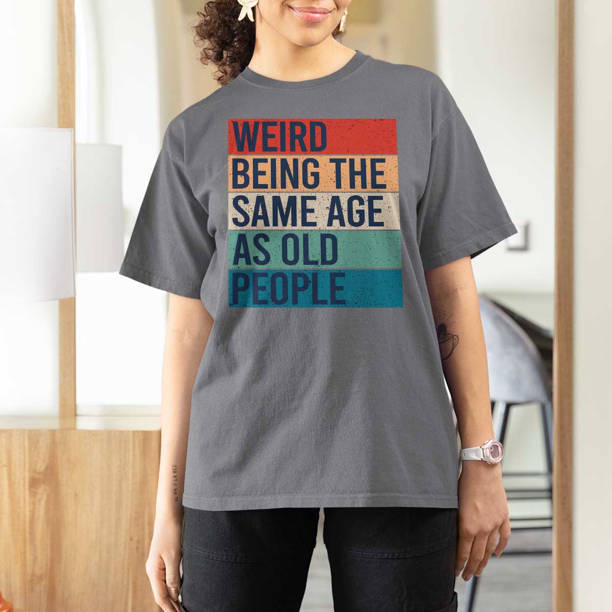 Weird Being The Same Age As Old People Retro Sarcastic T Shirt For Women 40th 50th 60th 70th 80th Funny Birthday Gag Gifts - Wonder Print Shop